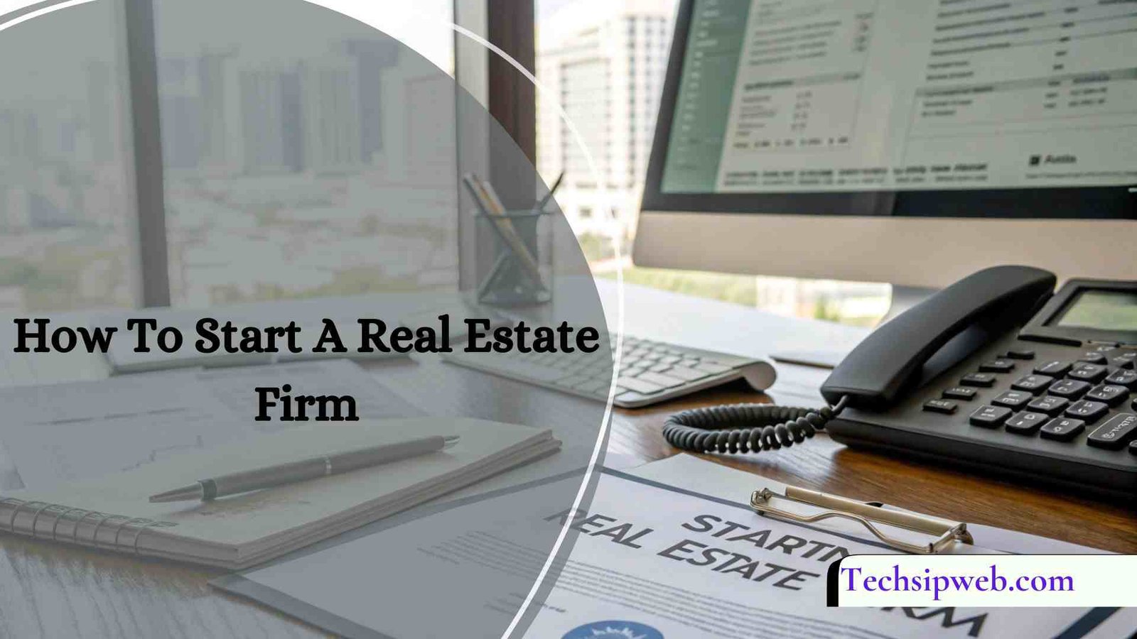 How To Start A Real Estate Firm
